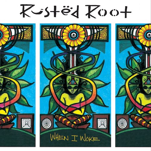When I Woke by Rusted Root