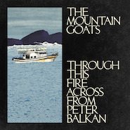 Through This Fire Across From Peter Balkan - The Mountain Goats